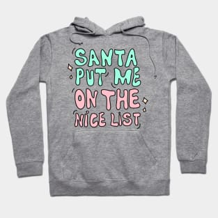 Santa put me on the nice list Hoodie